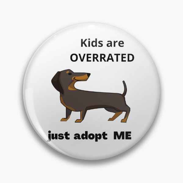 Item preview, Kids Are Overrated Adopt A Dog: Just adopt me designed and sold by CuteMaster.