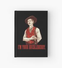 Doc Holliday - I'm your Huckleberry Hardcover Journal