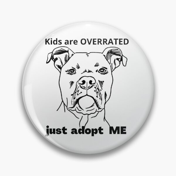 Aperçu de l'œuvre Les enfants sont surestimés Adoptez un chien : Pitbull : adoptez-moi simplement créée et vendue par CuteMaster.