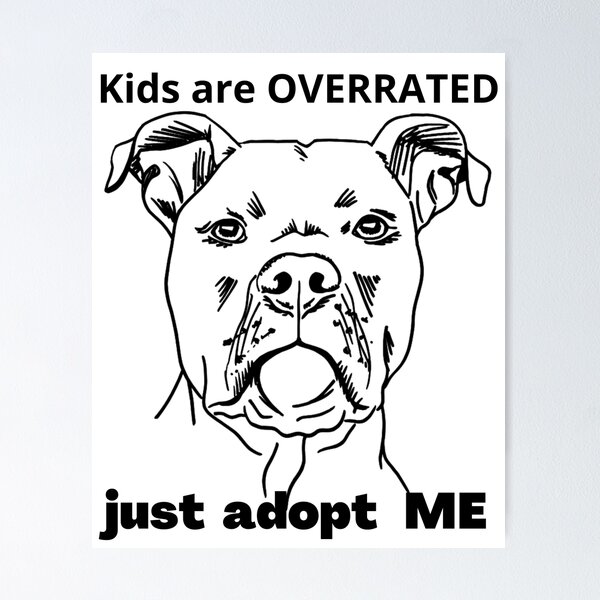Aperçu de l'œuvre Les enfants sont surestimés Adoptez un chien : Pitbull : adoptez-moi simplement créée et vendue par CuteMaster.