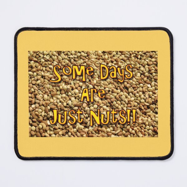 Item preview, Some Days Are Just Nuts designed and sold by CarolM.