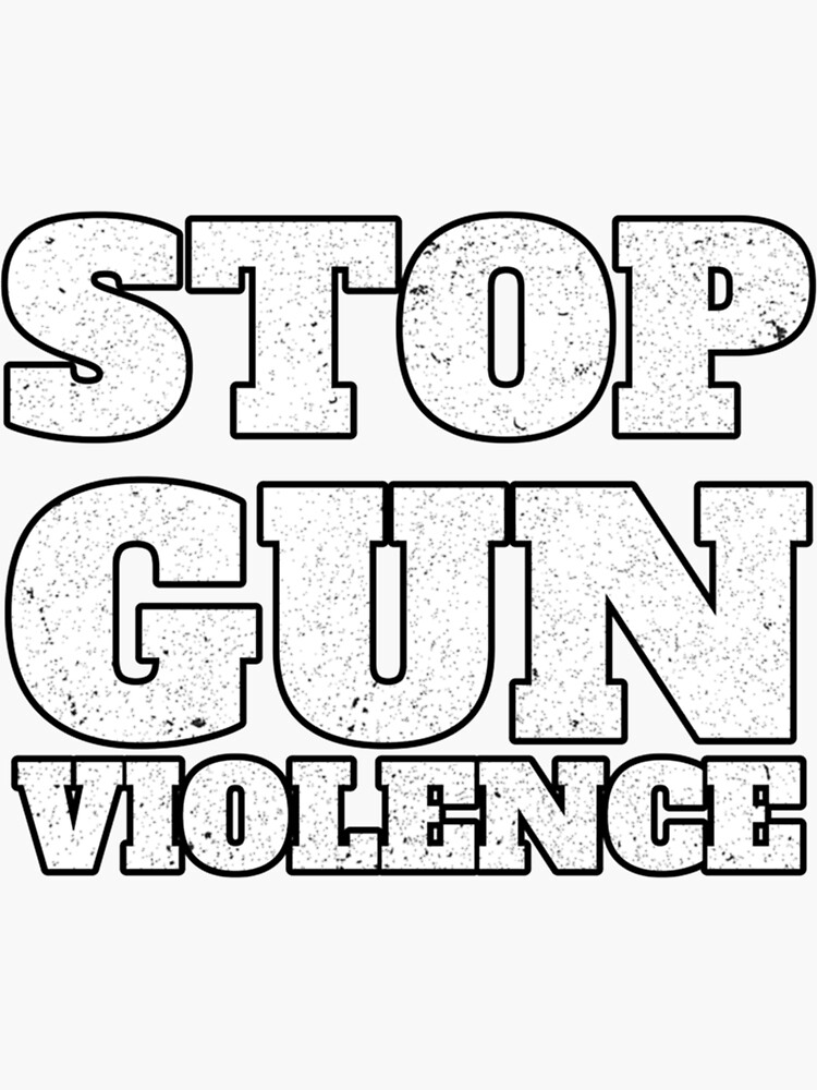 "Stop Gun Violence " Sticker for Sale by ArisCustom Redbubble