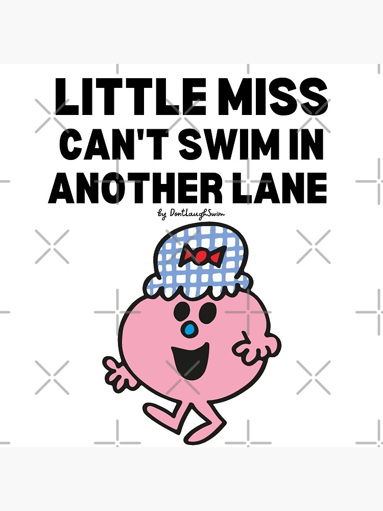 Little Miss Cant Swim In Another Lane Poster For Sale By Dontlaughswim Redbubble