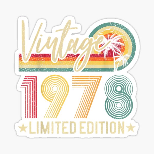 Limited Edition 1978 44th Birthday 44 Years Old Vintage Sticker For Sale By Gizaboco Redbubble 5084