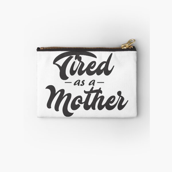 Item preview, Tired as a Mother designed and sold by phlux.