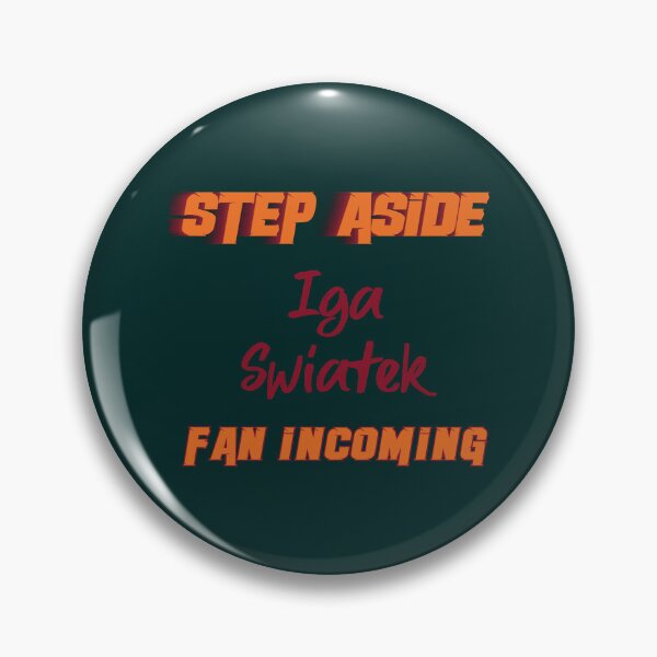 Item preview, Iga Swiatek - Step Aside, incoming fan  designed and sold by MichlMitchell.