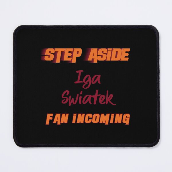 Item preview, Iga Swiatek - Step Aside, incoming fan  designed and sold by MichlMitchell.