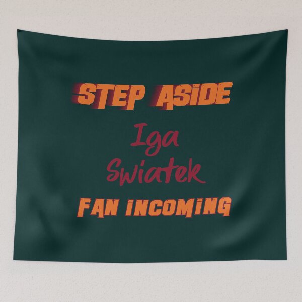 Item preview, Iga Swiatek - Step Aside, incoming fan  designed and sold by MichlMitchell.