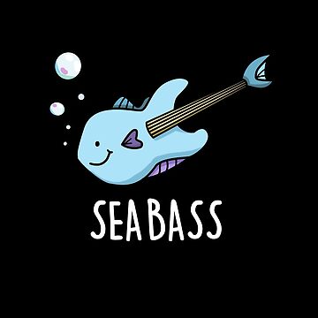 Sea Bass Funny Bass Guitar Fish Puns (Dark BG) | Poster
