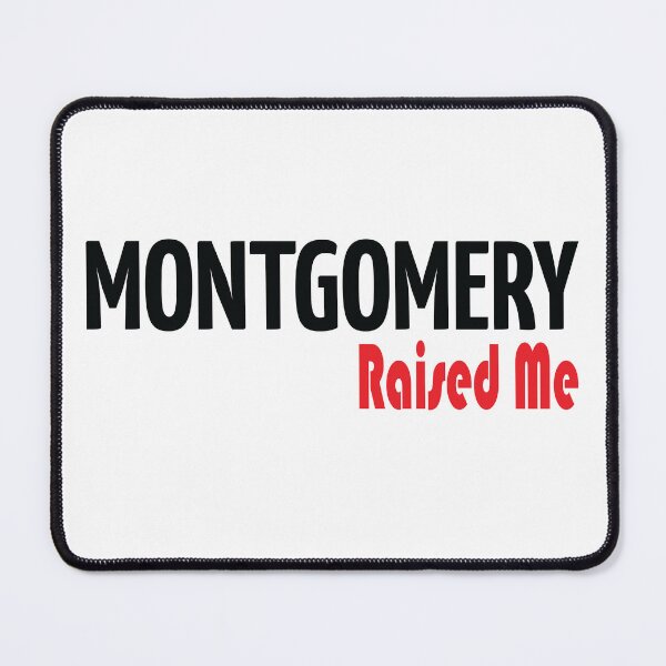 Item preview, Montgomery Raised Me designed and sold by FiveNiches.