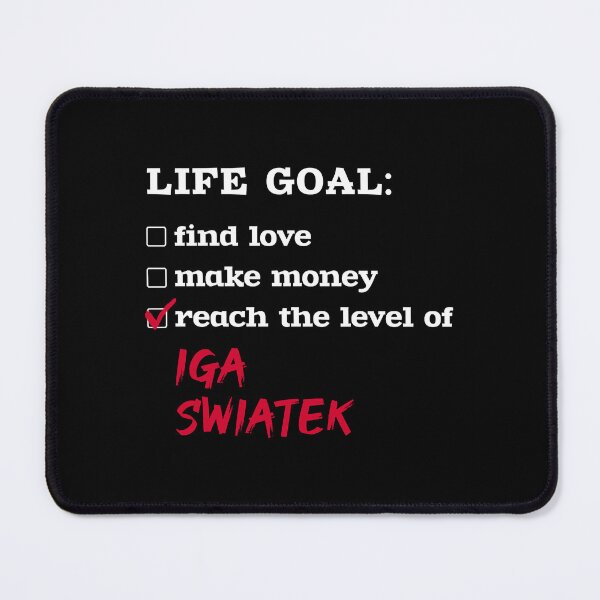 Item preview, Life goal - Iga Swiatek   designed and sold by MichlMitchell.