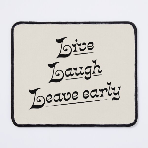 Item preview, Live Laugh Leave Early - the introvert's motto designed and sold by Good-Politics.