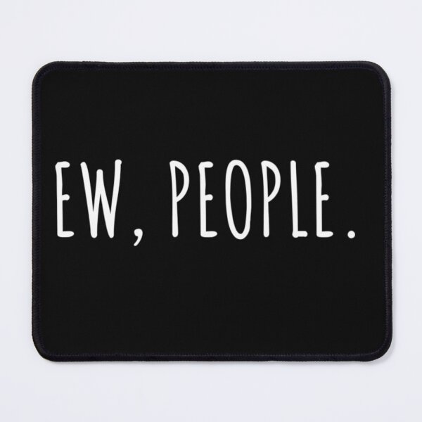 Item preview, Ew People introvert funny sarcasm sarcastic designed and sold by Lida1543.