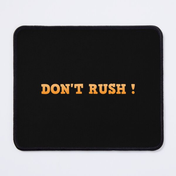 Item preview, DON'T RUSH ! 2020 designed and sold by CallasgerJumble.