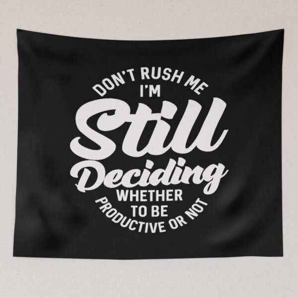 Item preview, Don't Rush Me I'm Still Deciding Whether To Be Pro designed and sold by CallasgerJumble.