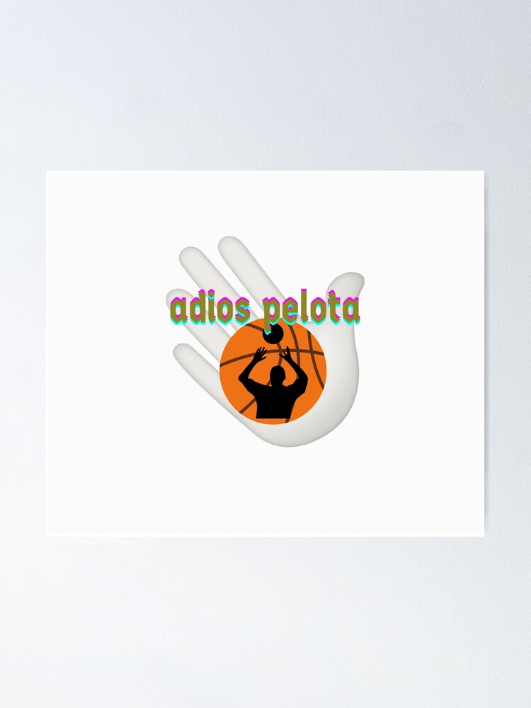 "adios pelota" Poster for Sale by ABDELADIM21 Redbubble