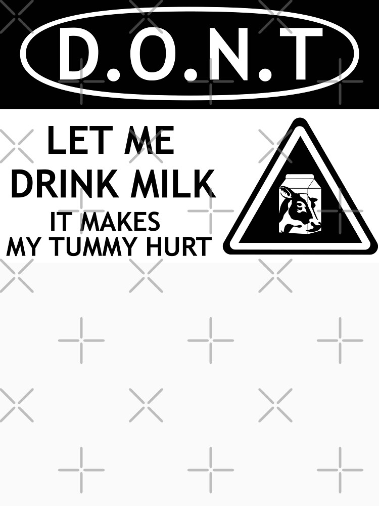 "Dont let me drink milk it makes my tummy hurt Warning sign design