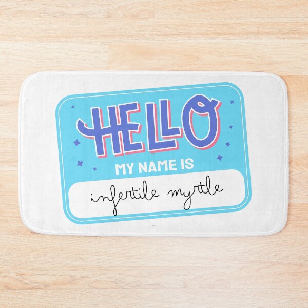 Item preview, Hi My Name Is: Infertile Myrtle  designed and sold by MorganRenfro.