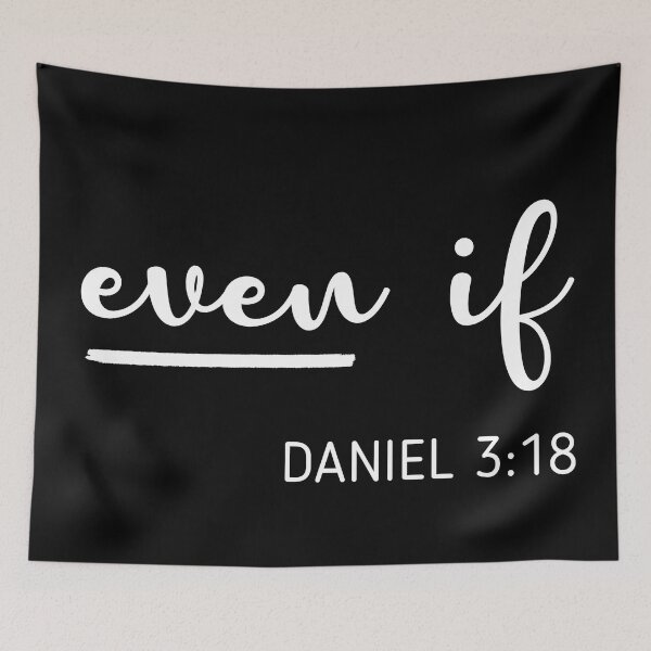 Item preview, Even If DANIEL 3:18 Christianity Quote designed and sold by allysmar.