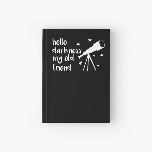 Hello Darkness My Old Friend Telescope Hardcover Journal