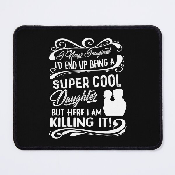 Item preview, Being A Super Cool Daughter designed and sold by UnknownArtistt.