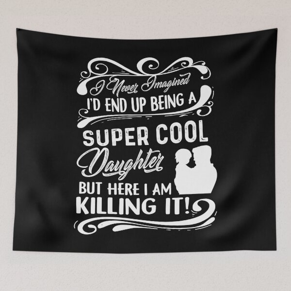 Item preview, Being A Super Cool Daughter designed and sold by UnknownArtistt.
