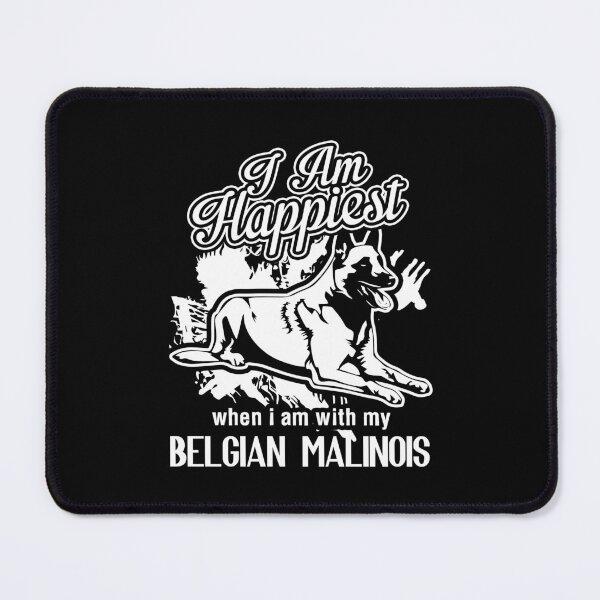 Item preview, I Am Happiest When I Am With My Belgian Malinois designed and sold by UnknownArtistt.