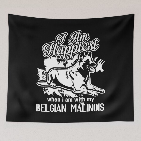 Item preview, I Am Happiest When I Am With My Belgian Malinois designed and sold by UnknownArtistt.