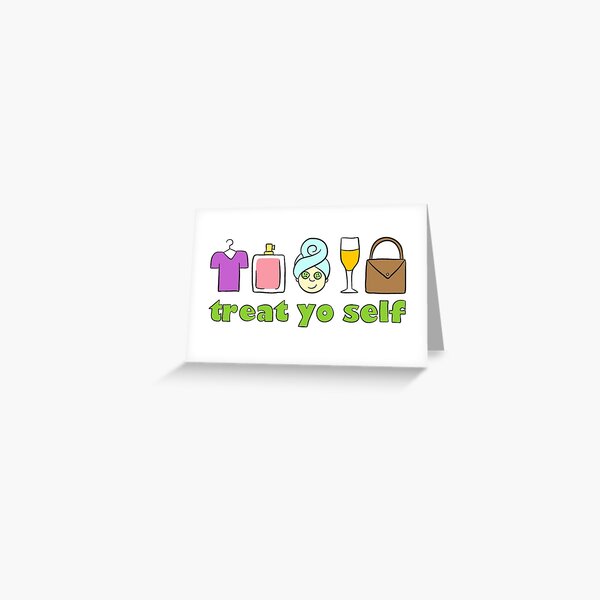 Treat Yo Self Greeting Card