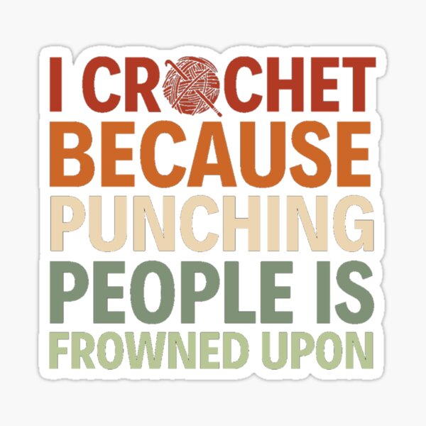 Item preview, I Crochet Because Punching People Is Frowned Upon designed and sold by chetan786.