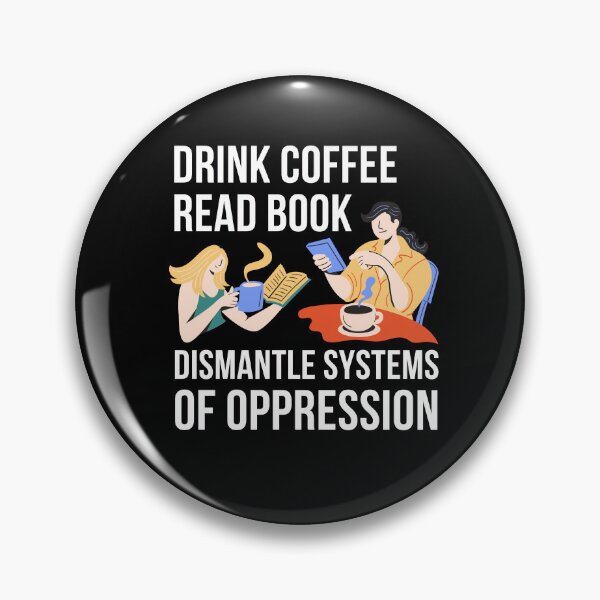 Item preview, Drink coffee read book dismantle system of oppression  designed and sold by PeterMun1007.