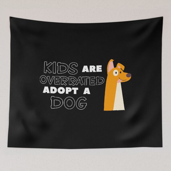 Item preview, kids are overrated adopt a DOG- Dog LOVER designed and sold by fmconainl.