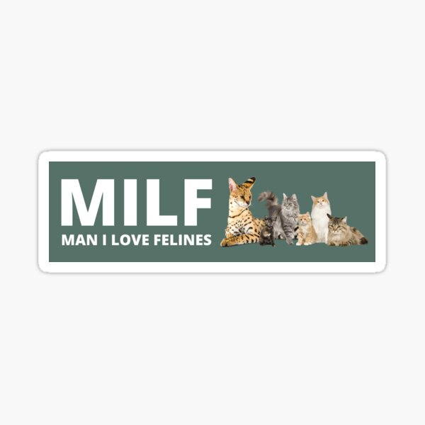 Item preview, MILF Man I love Felines , Man i love felines  designed and sold by yass-art.