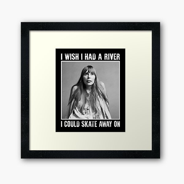 Item preview, I Wish I Had a River I Could Skate Away On - Joni Mitchell designed and sold by AnahiFahey.