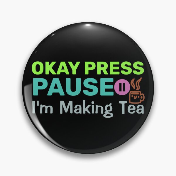 Item preview, Okay Press Pause I'm Making Tea | Ragequit Tea Break designed and sold by BopleDesigns.