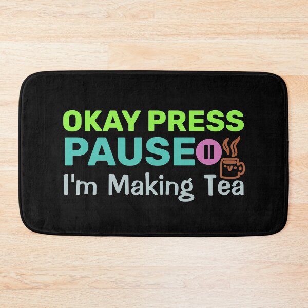 Item preview, Okay Press Pause I'm Making Tea | Ragequit Tea Break designed and sold by BopleDesigns.