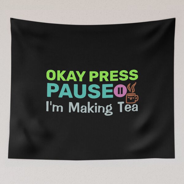 Item preview, Okay Press Pause I'm Making Tea | Ragequit Tea Break designed and sold by BopleDesigns.
