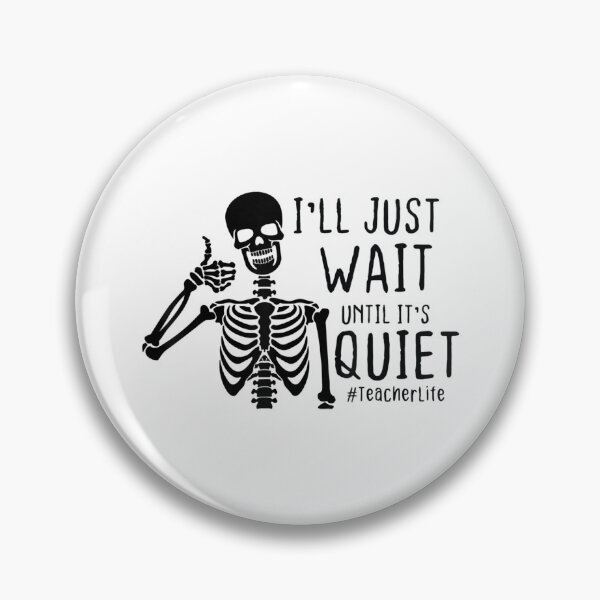 Item preview, I'll Just Wait Until It's Quiet Skeleton Halloween Teacher designed and sold by Kentkroon.