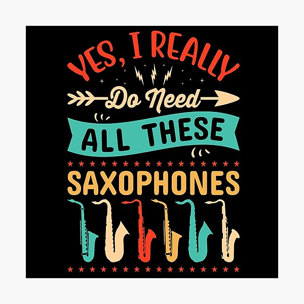 Item preview, Yes, I Really Do Need All These Saxophones designed and sold by Trendyt-shirt20.