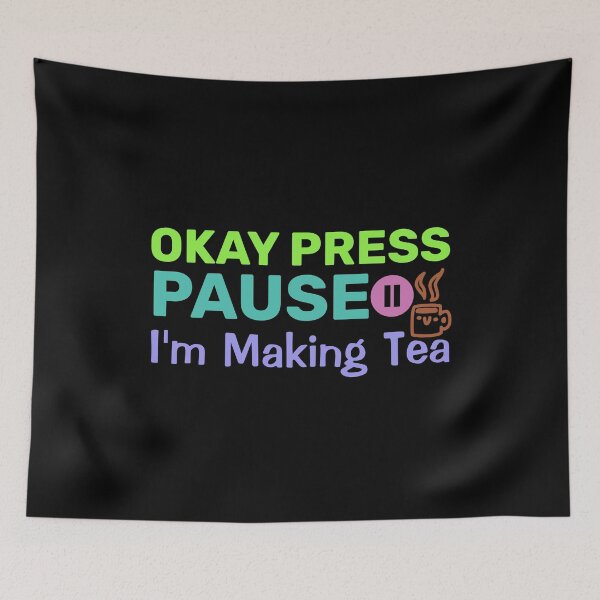 Item preview, Okay Press Pause I'm Making Tea - Ragequit Tea Break designed and sold by BopleDesigns.