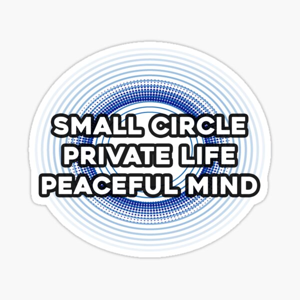 small-circle-private-life-peaceful-mind-life-quotes-sticker-for