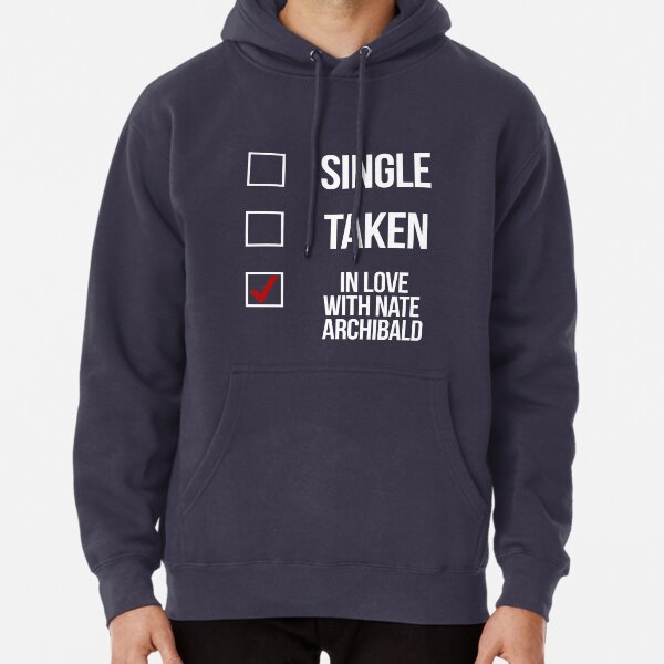 Single, Taken, In love with Nate Archibald-- White Pullover Hoodie
