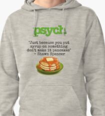 Psych - Shawn Spencer quote - Pancakes Pullover Hoodie