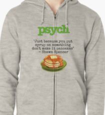 Psych - Shawn Spencer quote - Pancakes Zipped Hoodie