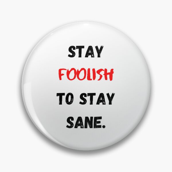 Item preview, Motivational And Inspirational Quotes Stay Foolish To Stay Sane designed and sold by Salman Hino.