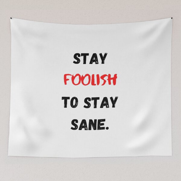 Item preview, Motivational And Inspirational Quotes Stay Foolish To Stay Sane designed and sold by Salman Hino.