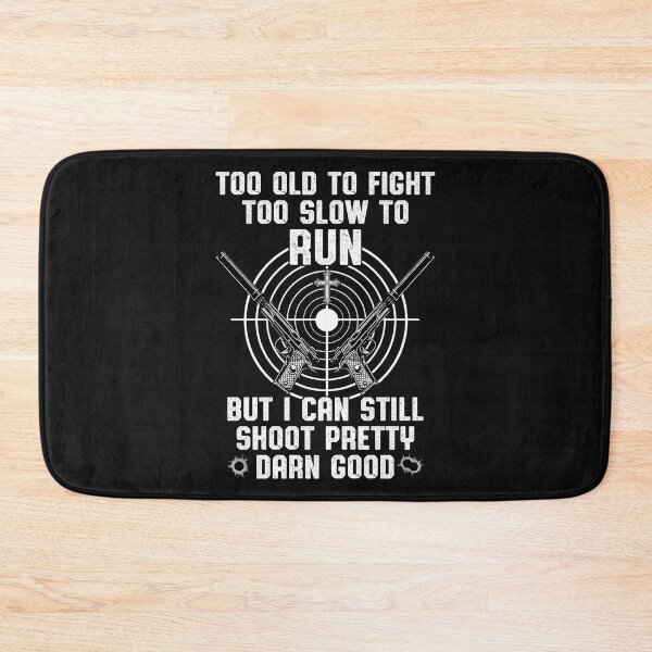 Item preview, Too Old To Fight Too Slow To Run But I Can Still Shoot designed and sold by KuylerKnight.