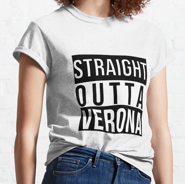 Straight Outta Verona  Classic T-Shirt