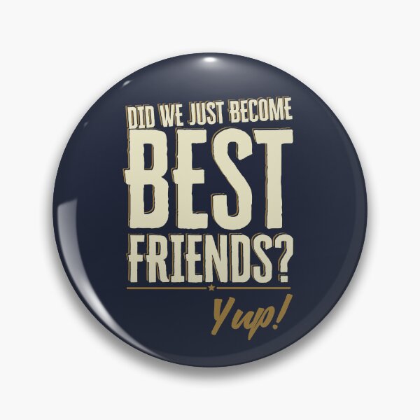 Item preview, Did We Just Become Best Friends? Yup Quote designed and sold by Meta Cortex.