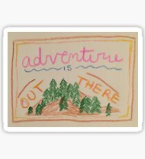 adventure is out there Sticker